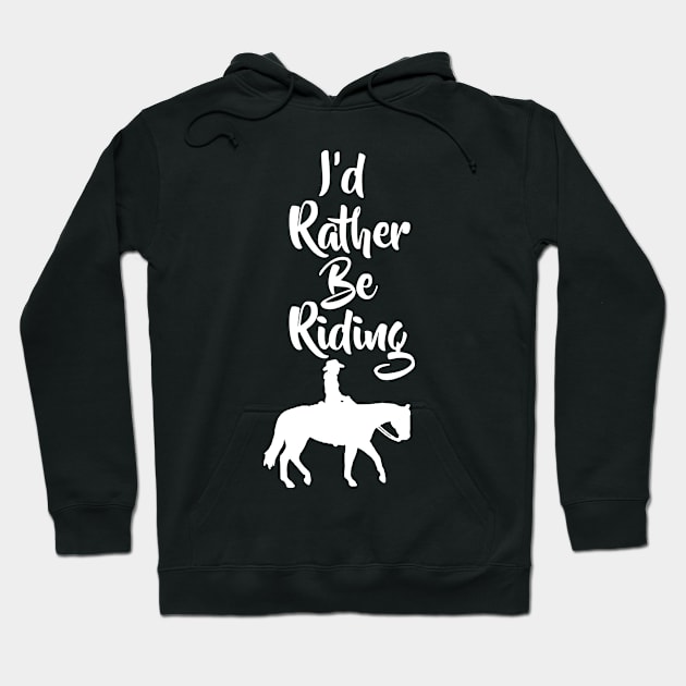 I’d Rather Be Riding Horse Hoodie by restaurantmar